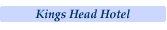 Click here for The Kings Head Hotel Special Offers
